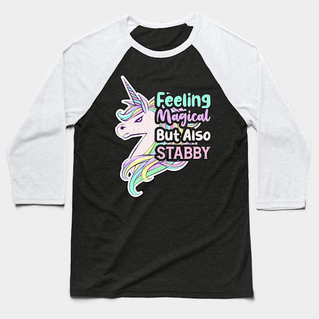 Feeling Magical But Also Stabby Baseball T-Shirt by KennefRiggles